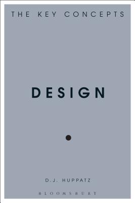 Design: The Key Concepts - Huppatz, D J