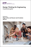 Design Thinking for Engineering: A practical guide
