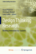 Design Thinking Research: Building Innovation Eco-Systems