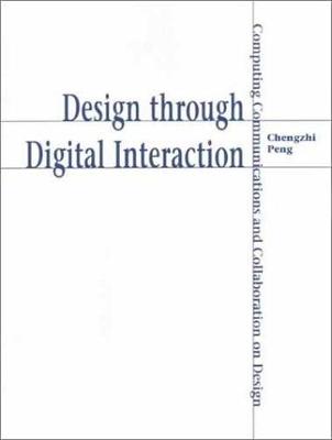 Design Through Digital Interaction: Computing, Communication and Collaboration in Design - Peng, Chengzhi