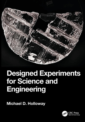 Designed Experiments for Science and Engineering - D Holloway, Michael
