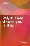 Designerly Ways of Knowing and Thinking