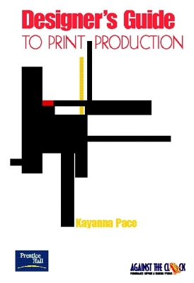 Designer's Guide to Print Production - Pace, Kayanna