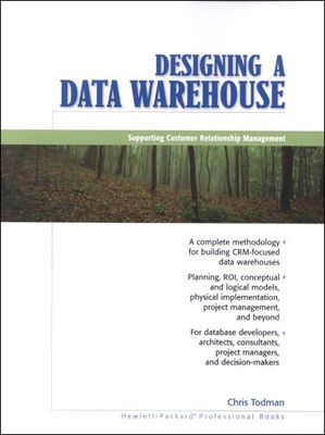 Designing a Data Warehouse: Supporting Customer Relationship Management - Todman, Chris