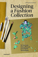 Designing a Fashion Collection: 16 Tutorials Using Manual and Digital Techniques