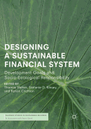 Designing a Sustainable Financial System: Development Goals and Socio-Ecological Responsibility