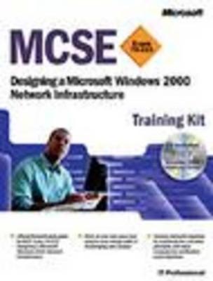 Designing a Windows 2000 Network Infrastructure MCSE Kit - Microsoft Press