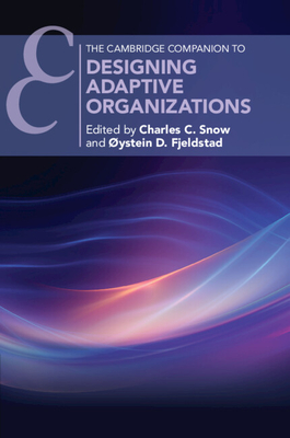 Designing Adaptive Organizations - Snow, Charles C (Editor), and Fjeldstad, �Ystein D (Editor)
