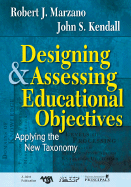 Designing and Assessing Educational Objectives: Applying the New Taxonomy