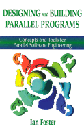 Designing and Building Parallel Programs: Concepts and Tools for Parallel Software Engineering