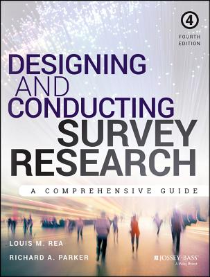 Designing and Conducting Survey Research: A Comprehensive Guide - Rea, Louis M, and Parker, Richard A