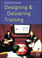 Designing and Delivering Training