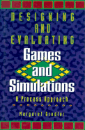 Designing and Evaluating Games and Simulations
