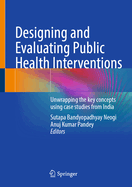 Designing and Evaluating Public Health Interventions: Unwrapping the Key Concepts Using Case Studies from India
