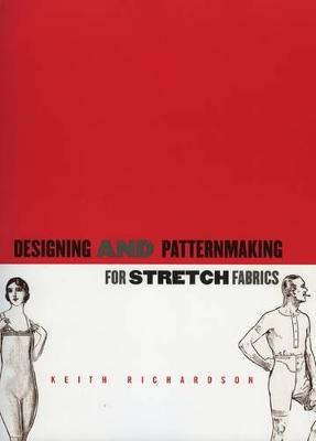 Designing and Patternmaking for Stretch Fabrics - Richardson, Keith