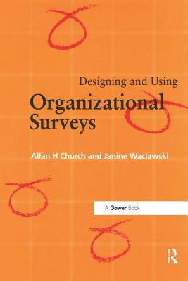 Designing and Using Organizational Surveys - Church, Allan H., and Waclawski, Janine