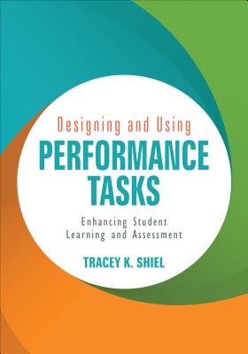 Designing and Using Performance Tasks: Enhancing Student Learning and Assessment - Shiel