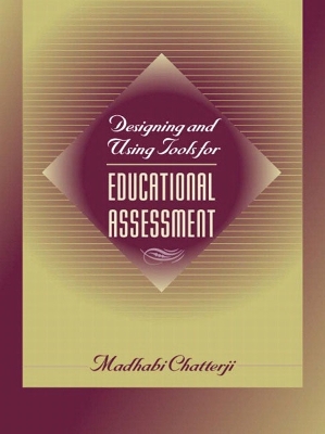 Designing and Using Tools for Educational Assessment - Chatterji, Madhabi