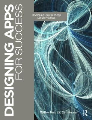 Designing Apps for Success: Developing Consistent App Design Practices - David, Matthew