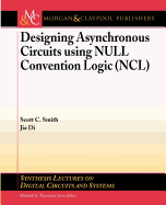 Designing Asynchronous Circuits Using Null Convention Logic (Ncl)