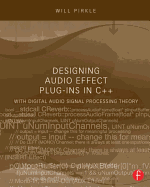 Designing Audio Effect Plug-Ins in C++: With Digital Audio Signal Processing Theory