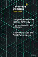 Designing Behavioural Insights for Policy: Processes, Capacities & Institutions