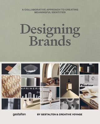 Designing Brands: A Collaborative Approach to Creating Meaningful Identities - gestalten (Editor), and Depicolzuane, Mario (Editor)