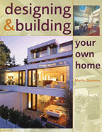 Designing & Building Your Own Home - Cummins, Martin