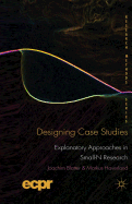 Designing Case Studies: Explanatory Approaches in Small-N Research