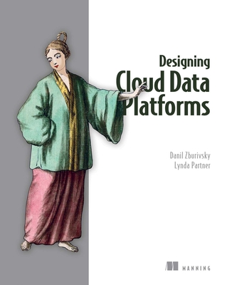 Designing Cloud Data Platforms - Zburivsky, Danil, and Partner, Lynda