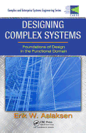 Designing Complex Systems: Foundations of Design in the Functional Domain