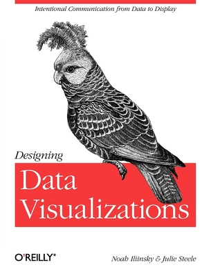 Designing Data Visualizations - Iliinsky, Noah, and Steele, Julie