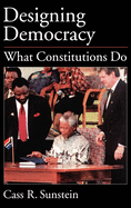 Designing Democracy: What Constitutions Do