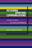 Designing Effective Communications: Creating Contexts for Clarity and Meaning