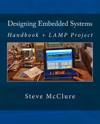 Designing Embedded Systems: Handbook + LAMP Project - McClure, Steve