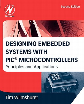 Designing Embedded Systems with PIC Microcontrollers: Principles and Applications - Wilmshurst, Tim