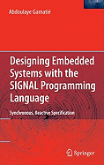 Designing Embedded Systems with the SIGNAL Programming Language: Synchronous, Reactive Specification