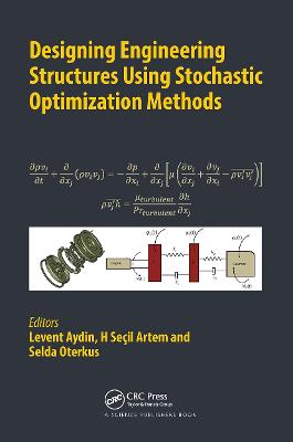 Designing Engineering Structures Using Stochastic Optimization Methods - Aydin, Levent (Editor), and Artem, H Se�il (Editor), and Oterkus, Selda (Editor)