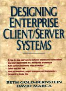 Designing Enterprise Client/Server Systems - Gold-Bernstein, Beth (Preface by), and Marca, David (Preface by), and Atre, Shaku (Foreword by)