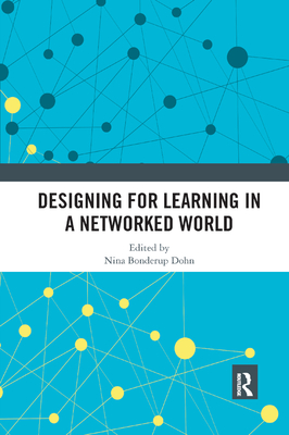 Designing for Learning in a Networked World - Bonderup Dohn, Nina (Editor)