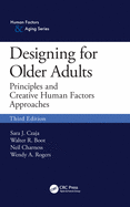 Designing for Older Adults: Principles and Creative Human Factors Approaches, Third Edition