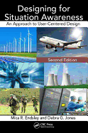 Designing for Situation Awareness: An Approach to User-Centered Design, Second Edition