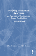 Designing for Situation Awareness: An Approach to User-Centered Design, Third Edition