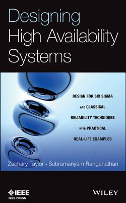 Designing High Availability Systems: Dfss and Classical Reliability Techniques with Practical Real Life Examples - Taylor, Zachary, and Ranganathan, Subramanyam