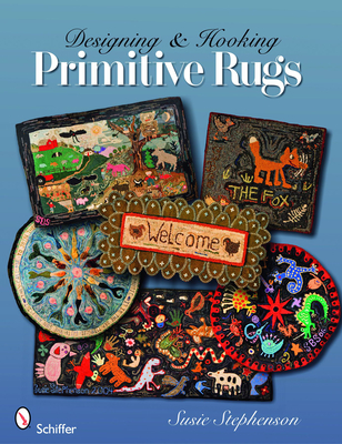 Designing & Hooking Primitive Rugs - Stephenson, Susie