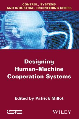 Designing Human-Machine Cooperation Systems - Millot, Patrick (Editor)