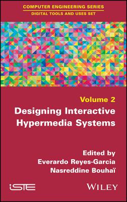 Designing Interactive Hypermedia Systems - Reyes-Garcia, Everardo (Editor), and Bouha�, Nasreddine (Editor)