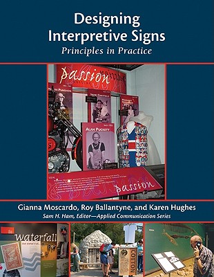 Designing Interpretive Signs: Principles in Practice - Moscardo, Gianna, Professor, and Ballantyne, Roy, and Hughes, Karen