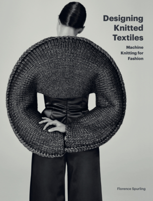 Designing Knitted Textiles: Machine Knitting for Fashion - Spurling, Florence