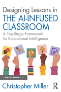 Designing Lessons in the Ai-Infused Classroom: A Five-Stage Framework for Educational Intelligence